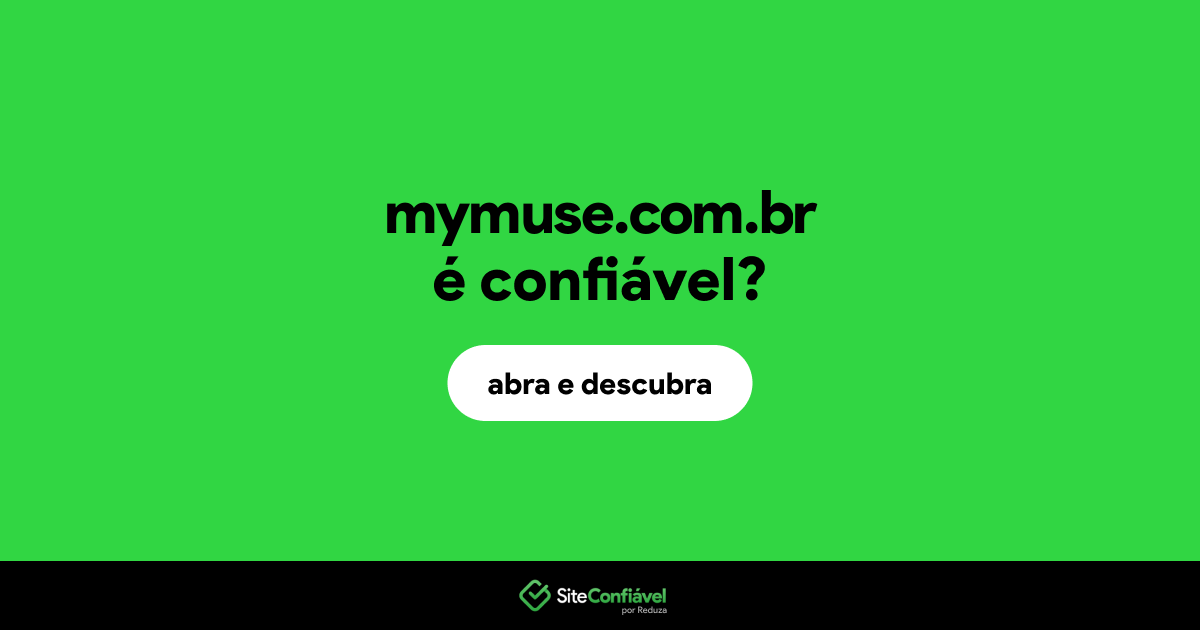 O site mymuse.com.br é confiável?