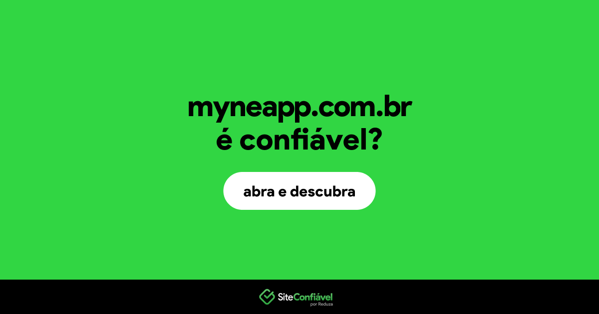 O site myneapp.com.br é confiável?