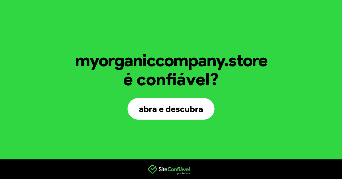 O site myorganiccompany.store é confiável?