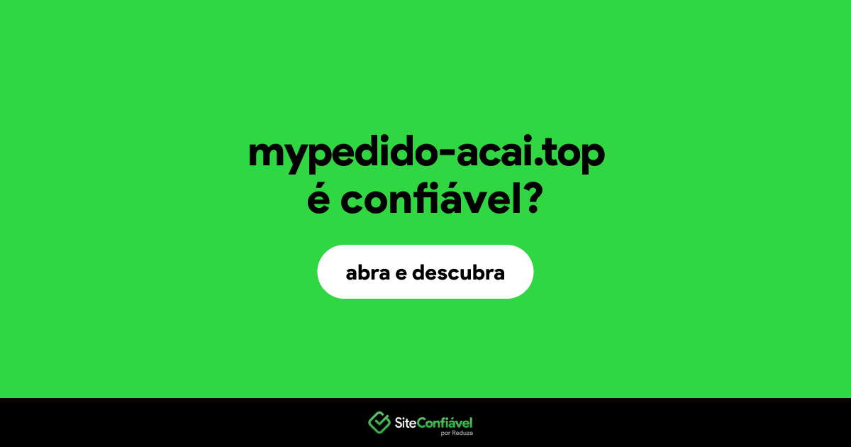 O site mypedido-acai.top é confiável?