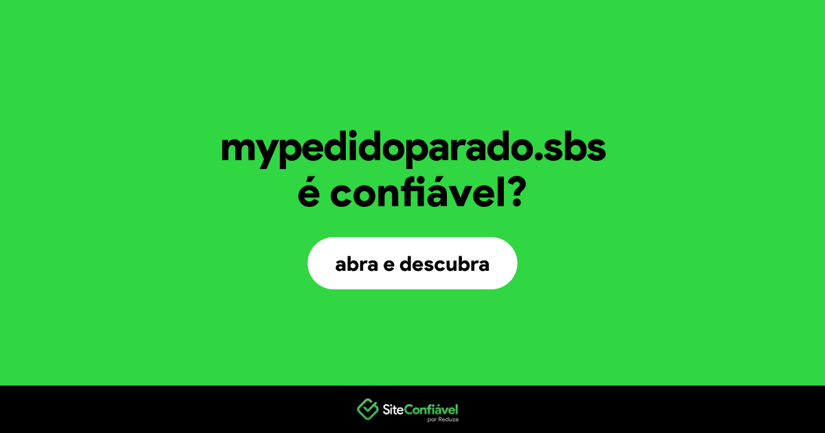 O site mypedidoparado.sbs é confiável?