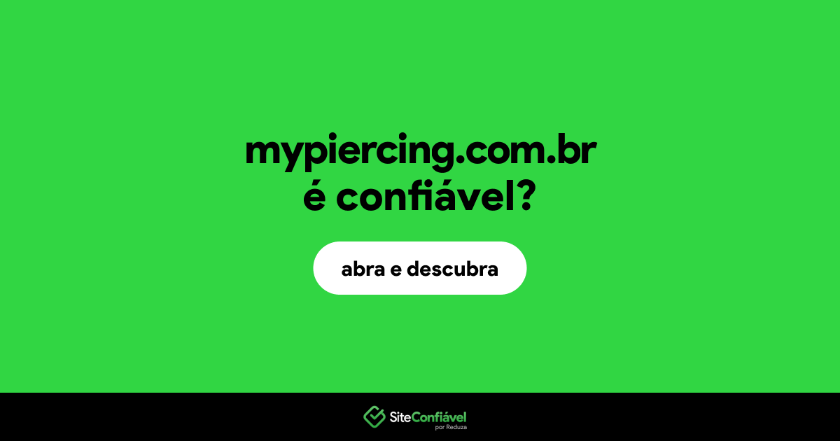 O site mypiercing.com.br é confiável?