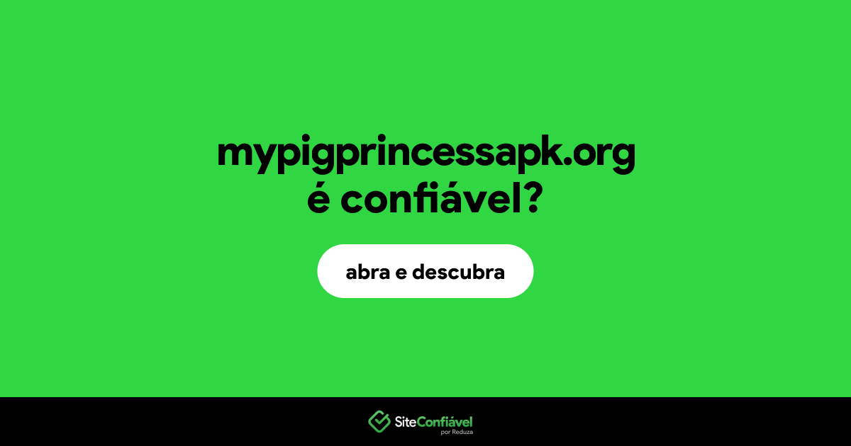 O site mypigprincessapk.org é confiável?