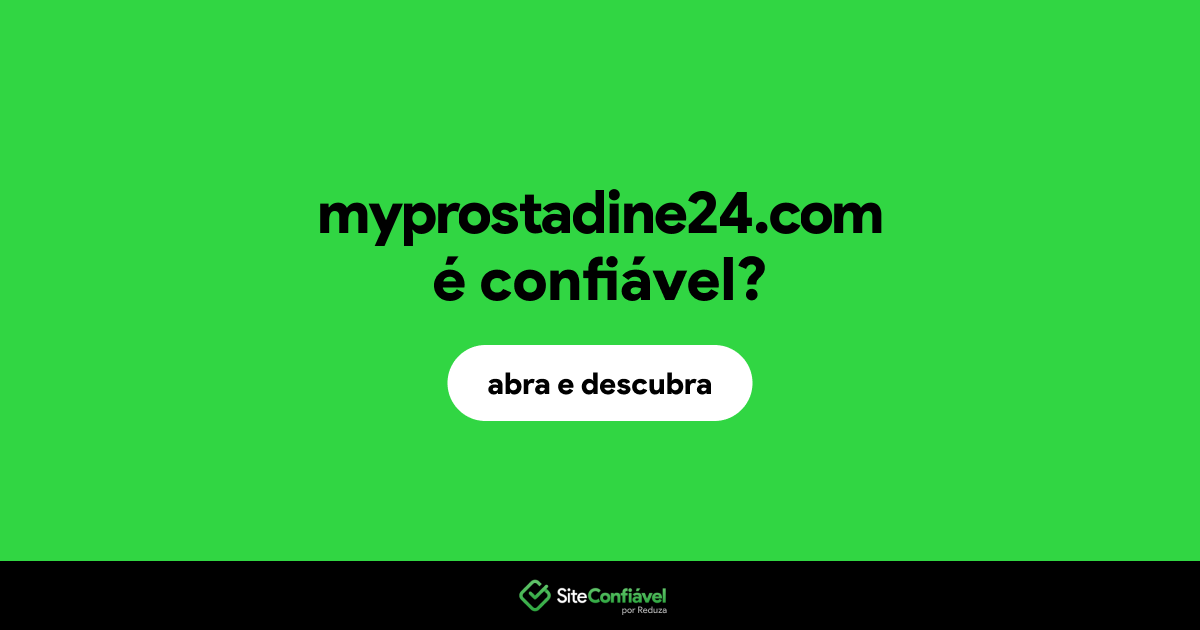 O site myprostadine24.com é confiável?