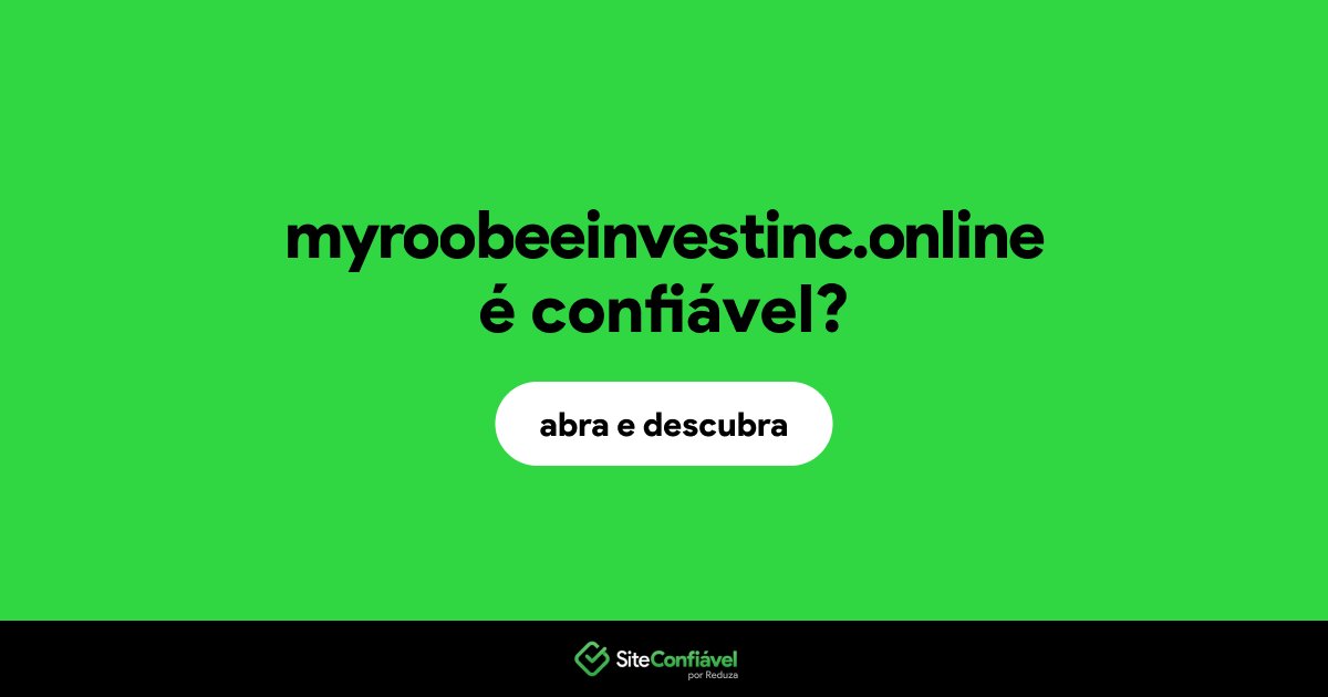 O site myroobeeinvestinc.online é confiável?