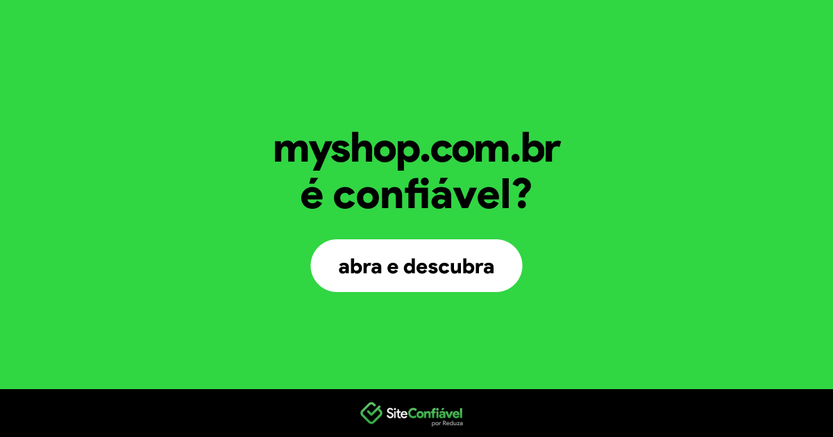 O site myshop.com.br é confiável?