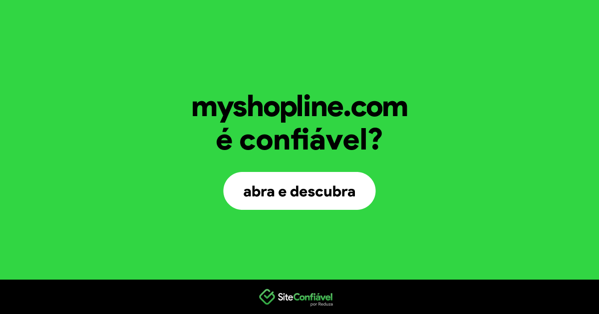 O site myshopline.com é confiável?