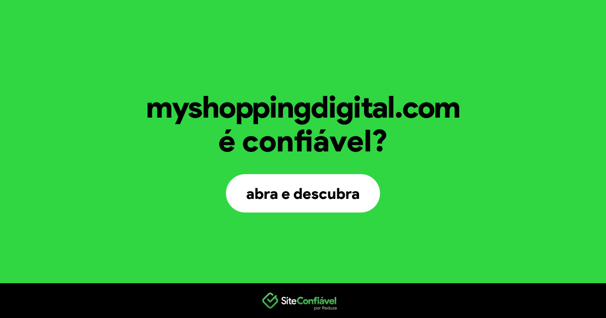 O site myshoppingdigital.com é confiável?