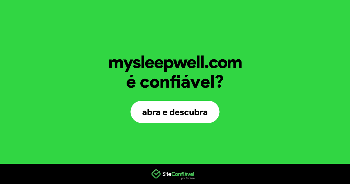 O site mysleepwell.com é confiável?