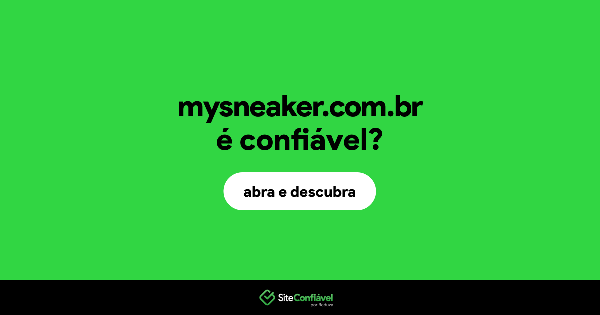 O site mysneaker.com.br é confiável?