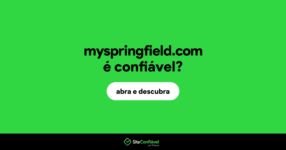 O site myspringfield.com é confiável?