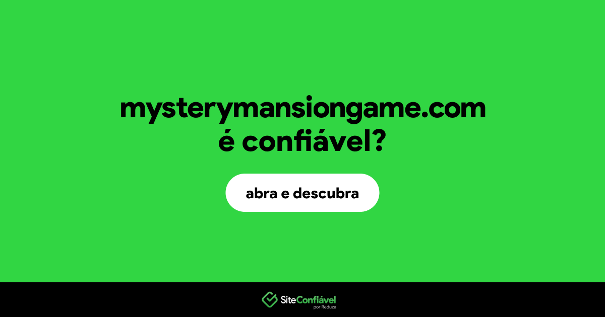 O site mysterymansiongame.com é confiável?