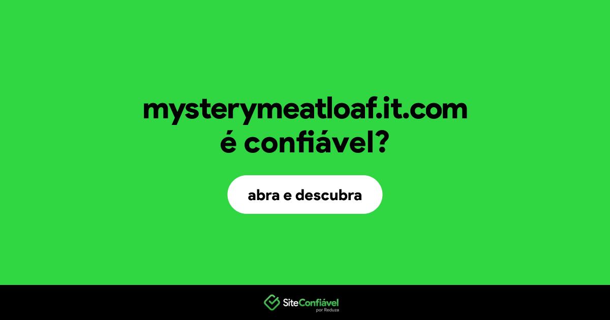 O site mysterymeatloaf.it.com é confiável?