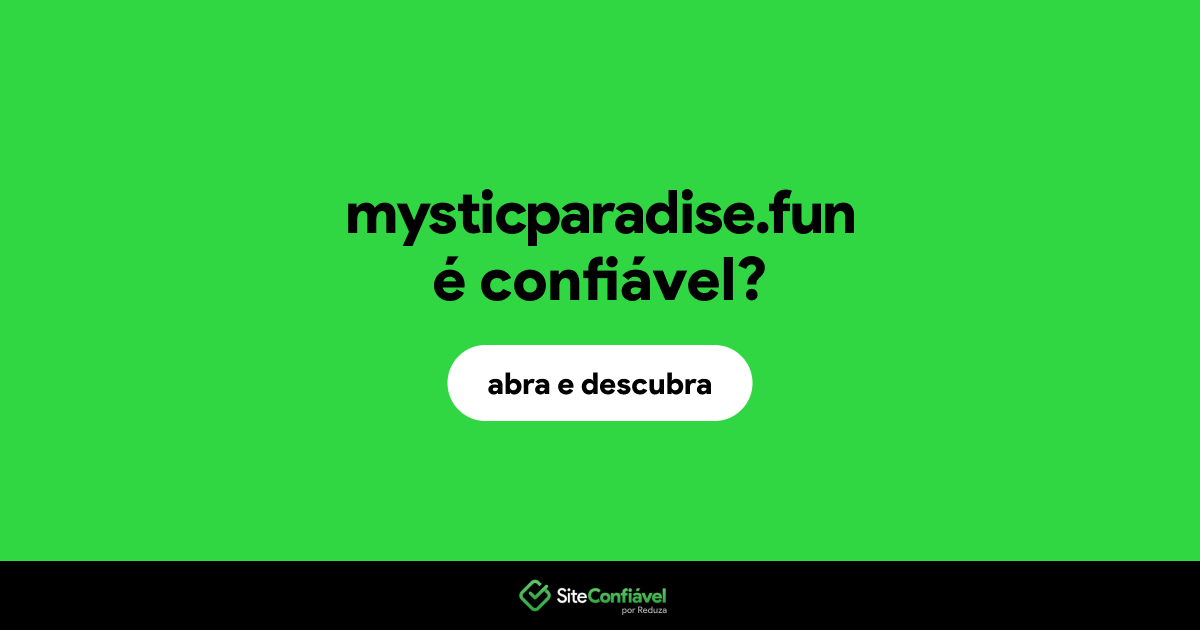 O site mysticparadise.fun é confiável?