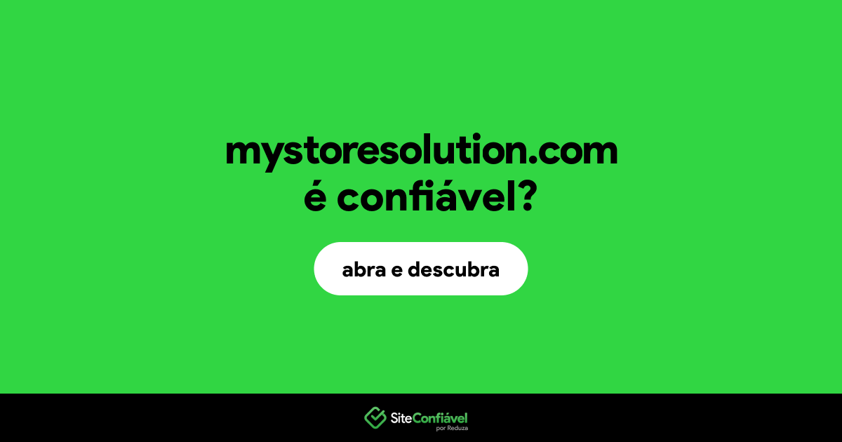 O site mystoresolution.com é confiável?