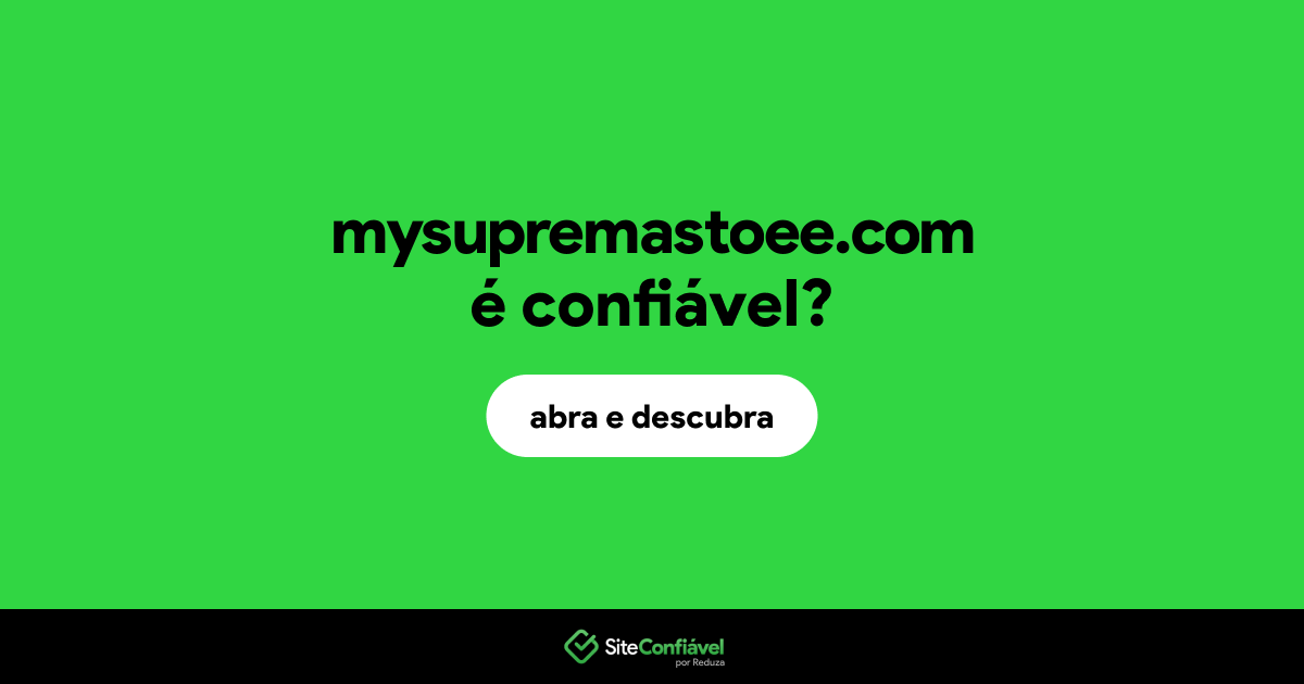 O site mysupremastoee.com é confiável?
