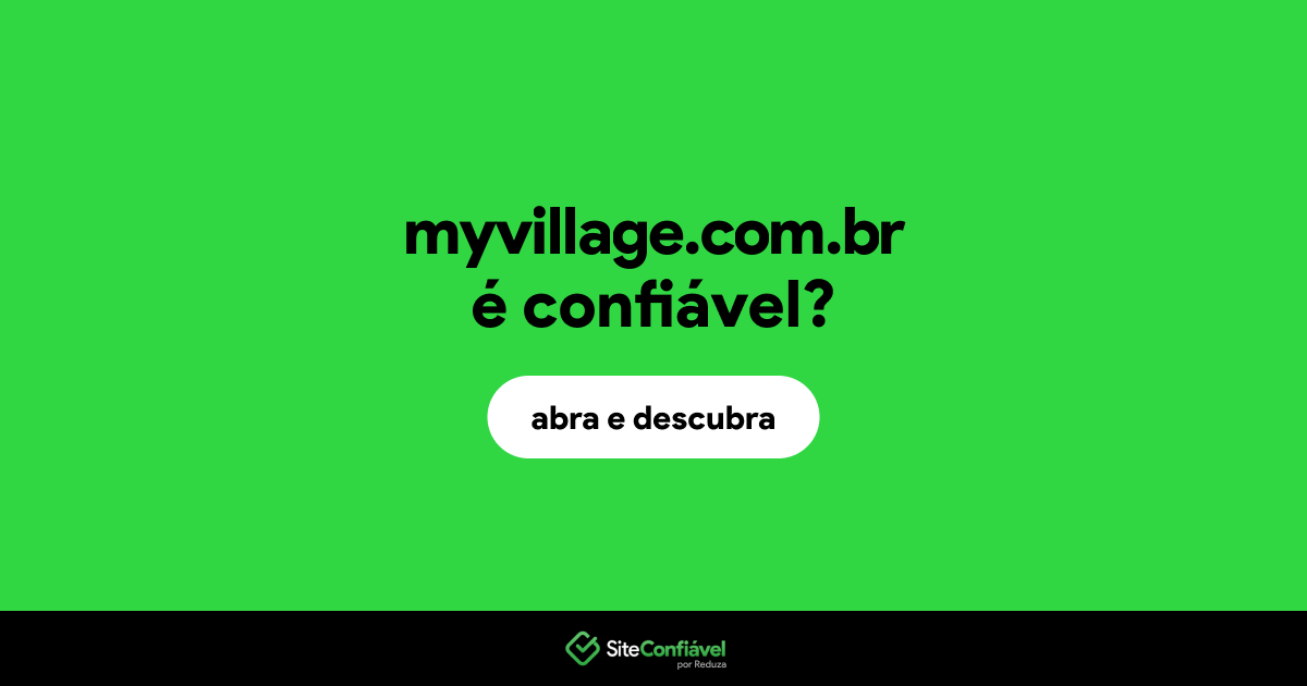 O site myvillage.com.br é confiável?