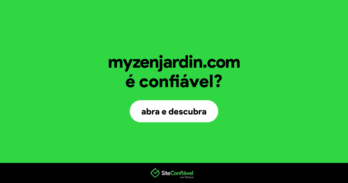 O site myzenjardin.com é confiável?
