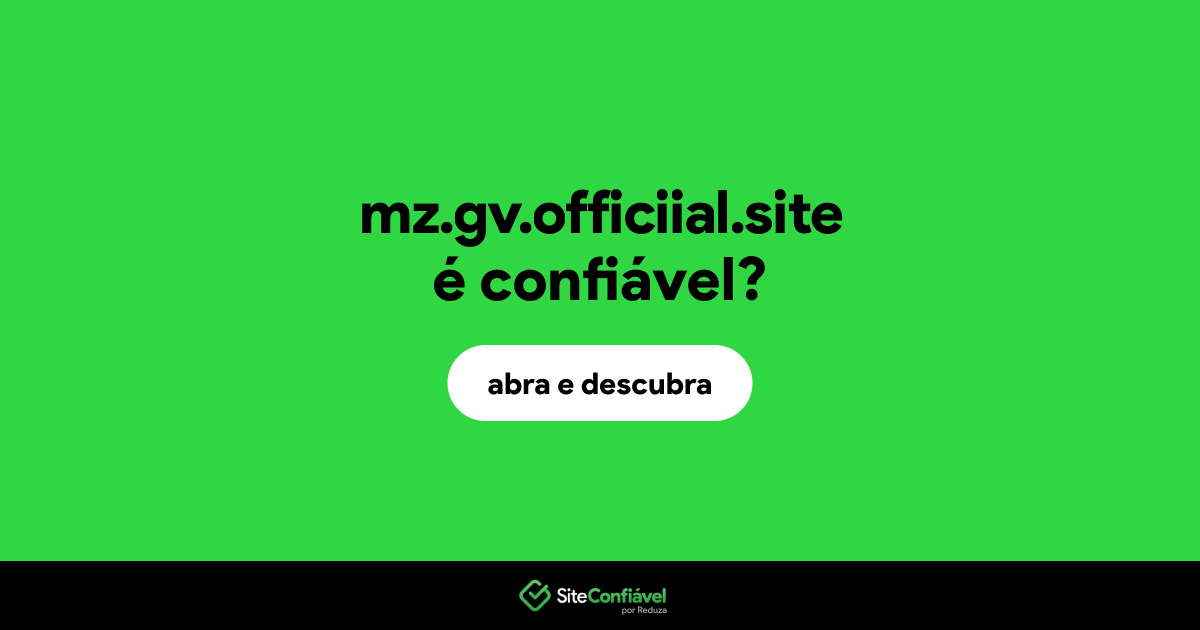 O site mz.gv.officiial.site é confiável?