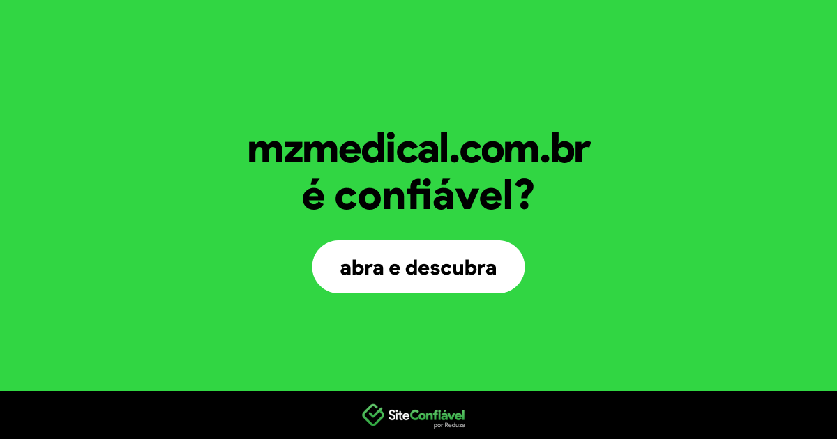O site mzmedical.com.br é confiável?