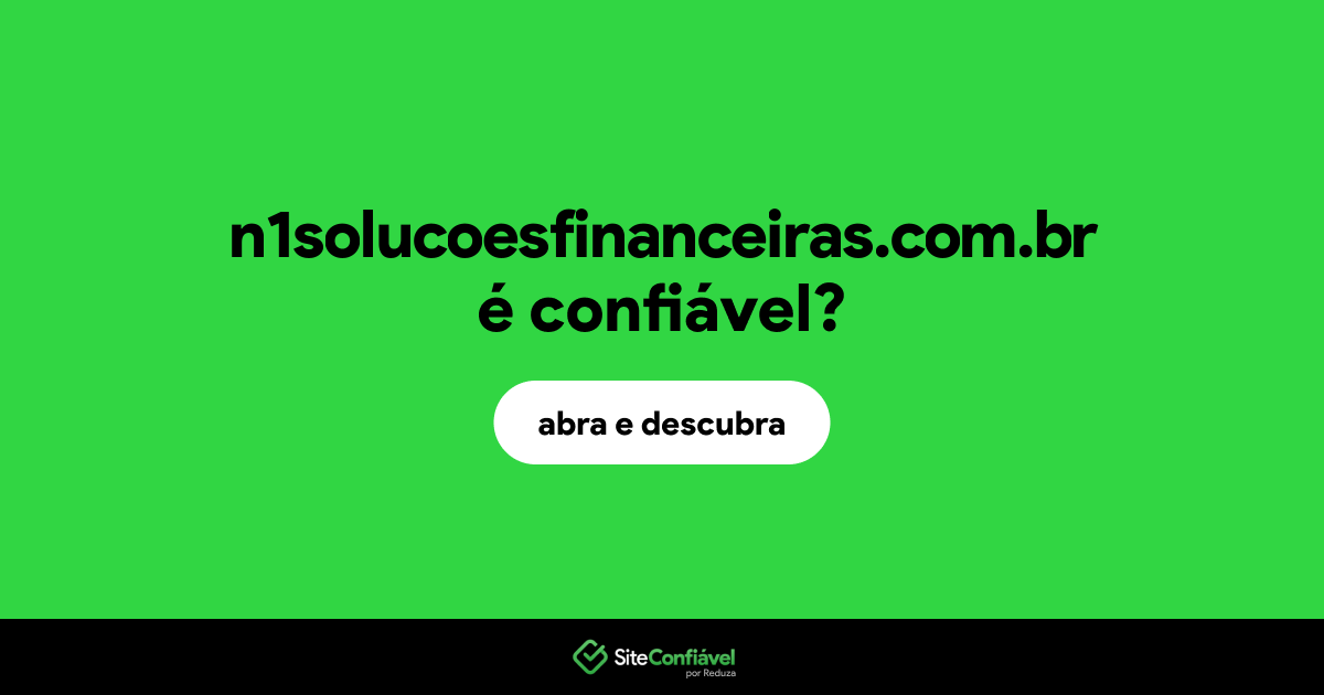 O site n1solucoesfinanceiras.com.br é confiável?