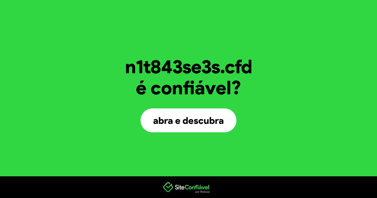 O site n1t843se3s.cfd é confiável?