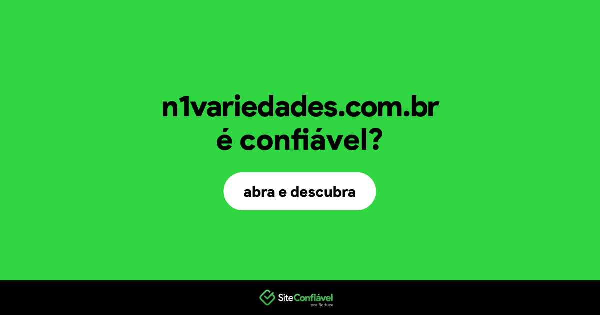 O site n1variedades.com.br é confiável?