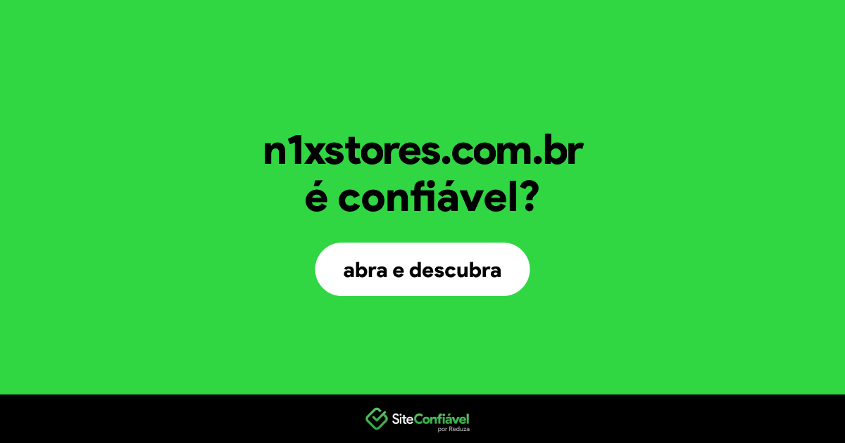 O site n1xstores.com.br é confiável?