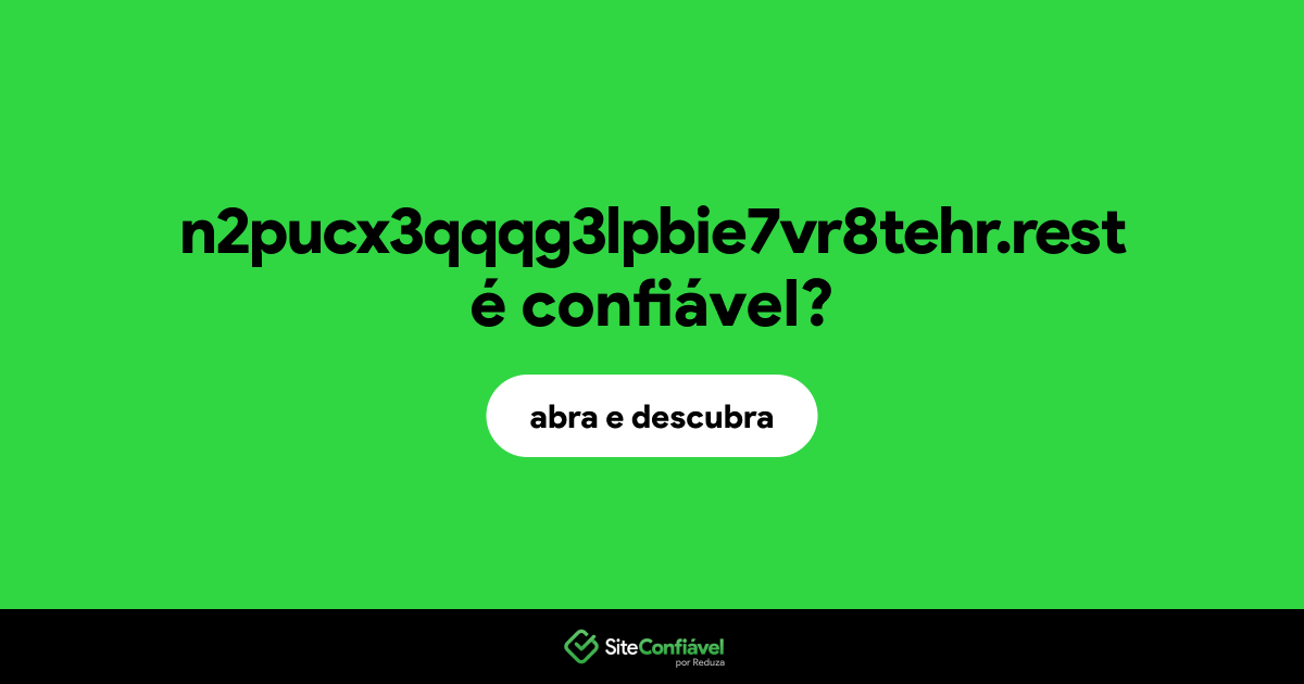 O site n2pucx3qqqg3lpbie7vr8tehr.rest é confiável?