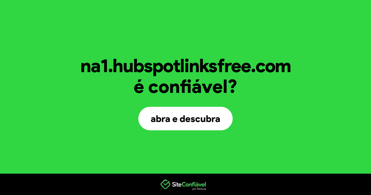 O site na1.hubspotlinksfree.com é confiável?