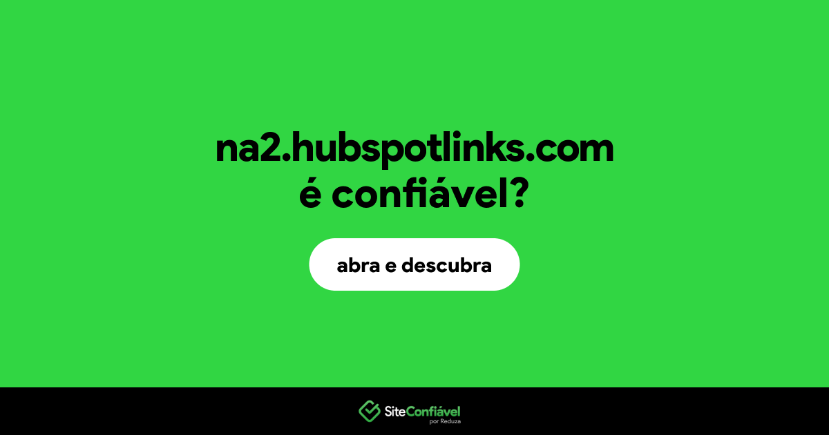 O site na2.hubspotlinks.com é confiável?
