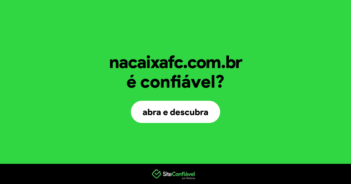 O site nacaixafc.com.br é confiável?