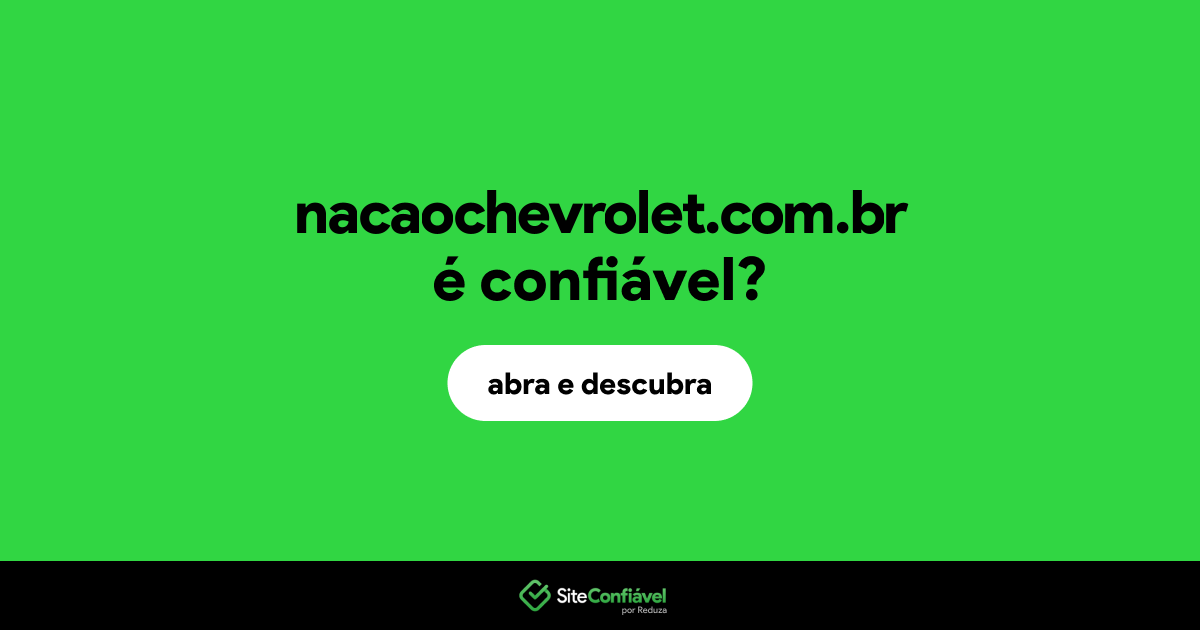 O site nacaochevrolet.com.br é confiável?