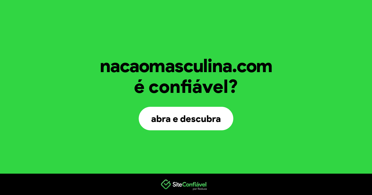 O site nacaomasculina.com é confiável?