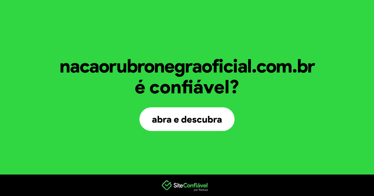 O site nacaorubronegraoficial.com.br é confiável?