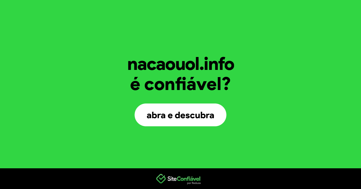 O site nacaouol.info é confiável?