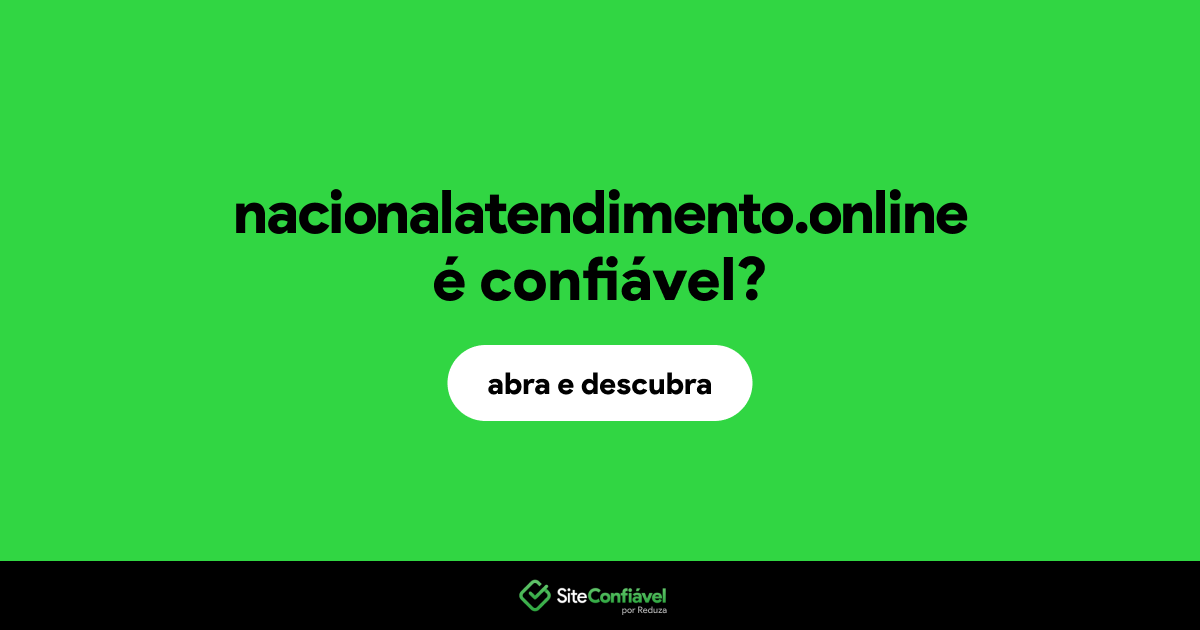 O site nacionalatendimento.online é confiável?