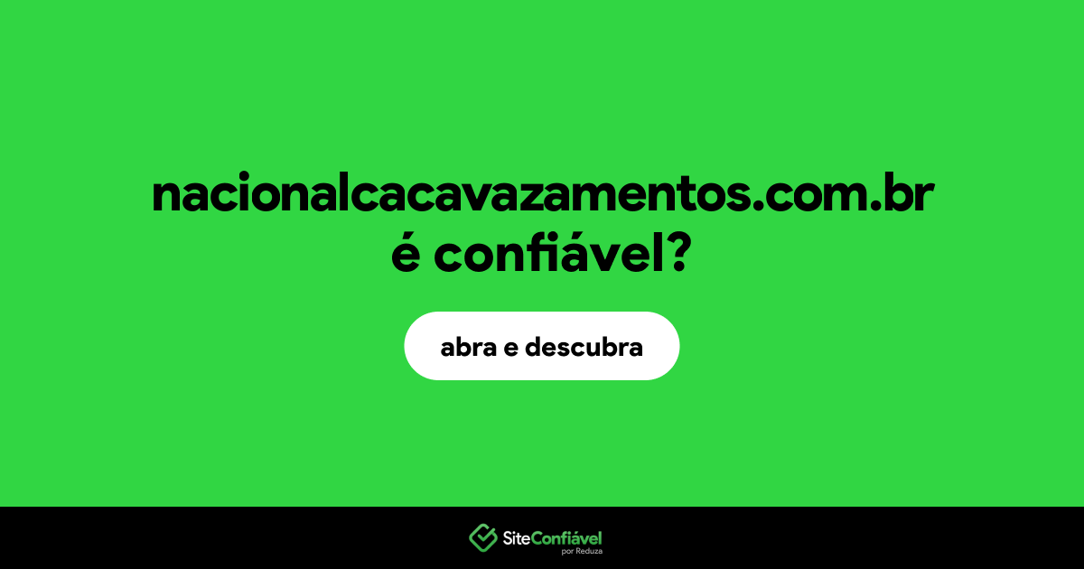 O site nacionalcacavazamentos.com.br é confiável?