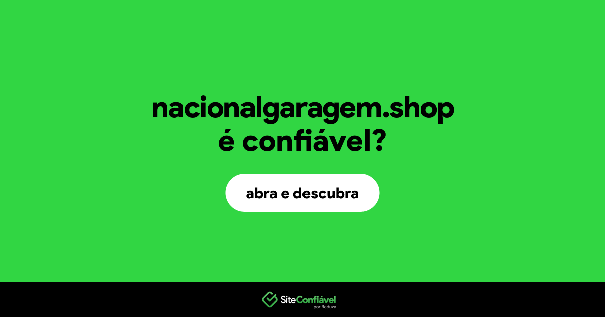 O site nacionalgaragem.shop é confiável?