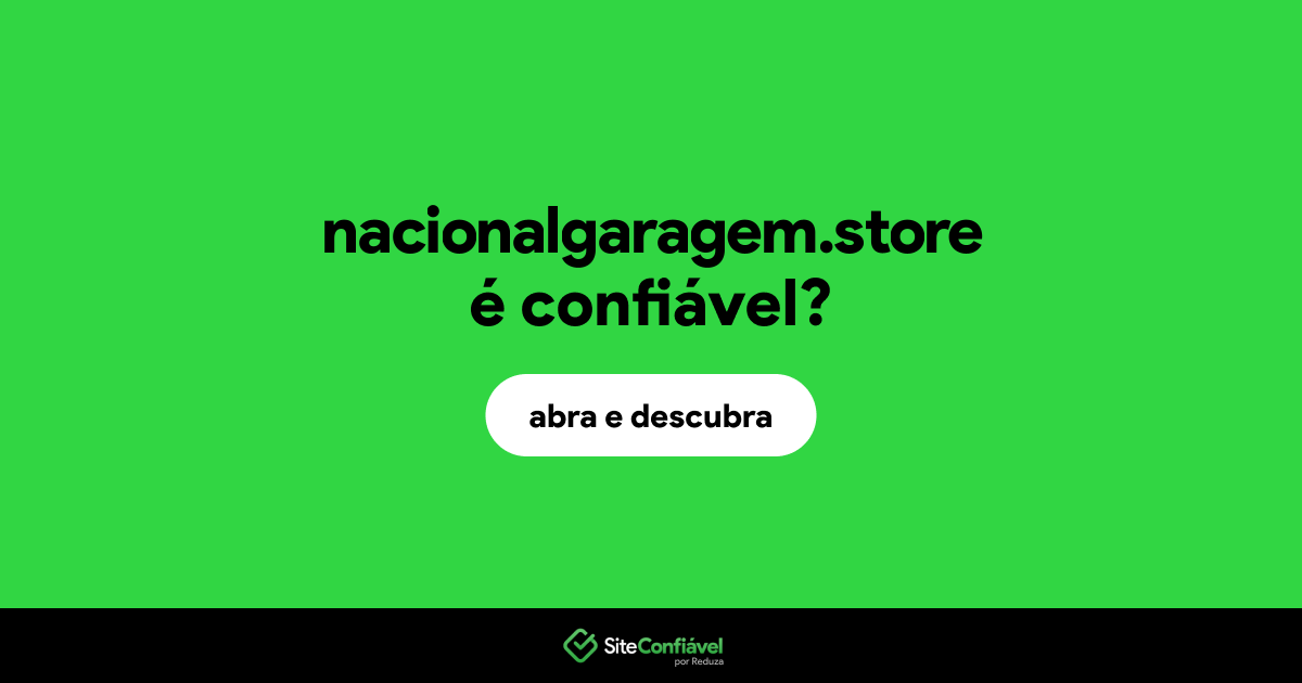 O site nacionalgaragem.store é confiável?