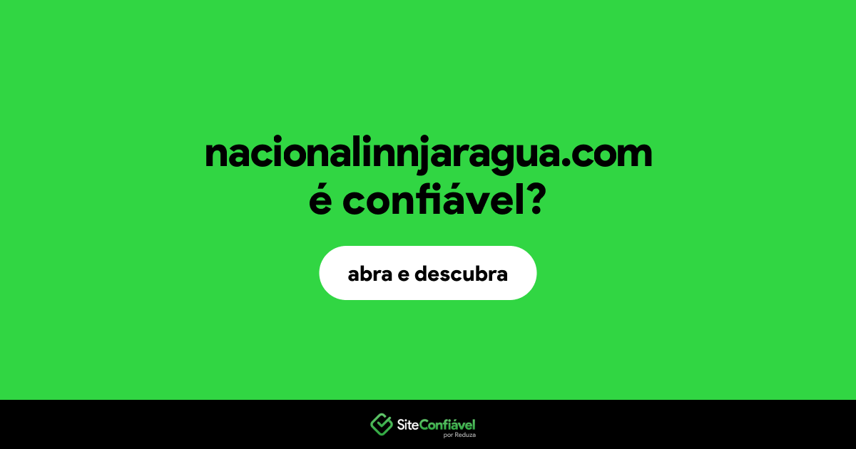 O site nacionalinnjaragua.com é confiável?
