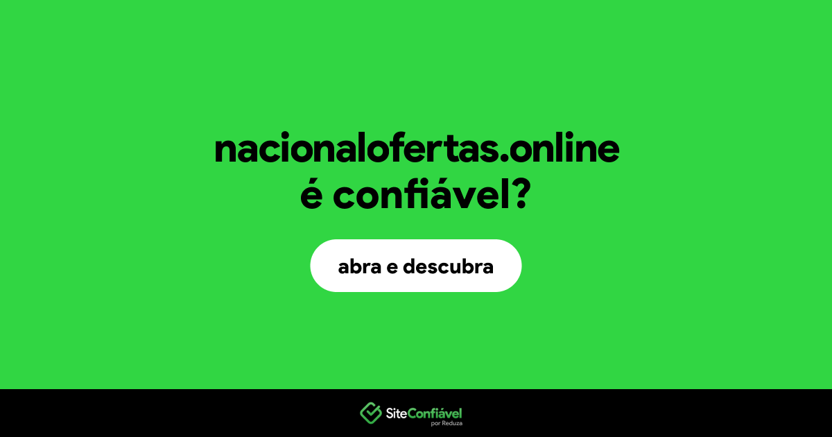 O site nacionalofertas.online é confiável?