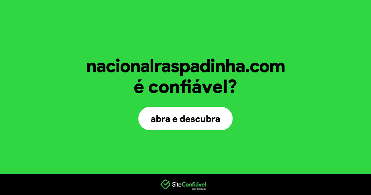 O site nacionalraspadinha.com é confiável?
