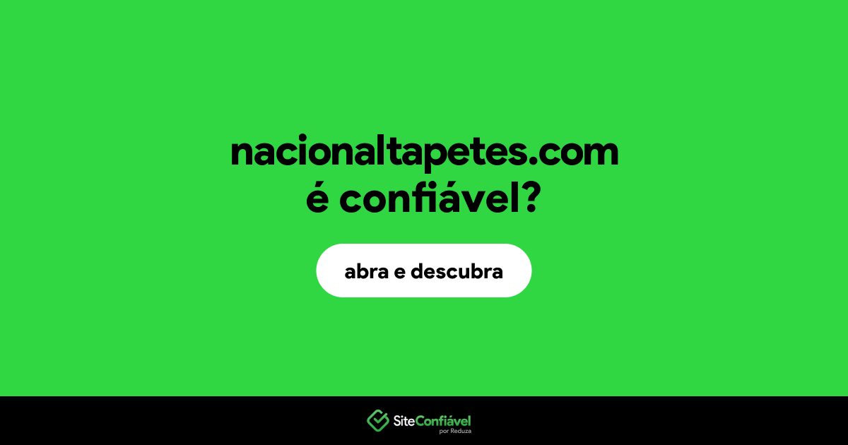 O site nacionaltapetes.com é confiável?
