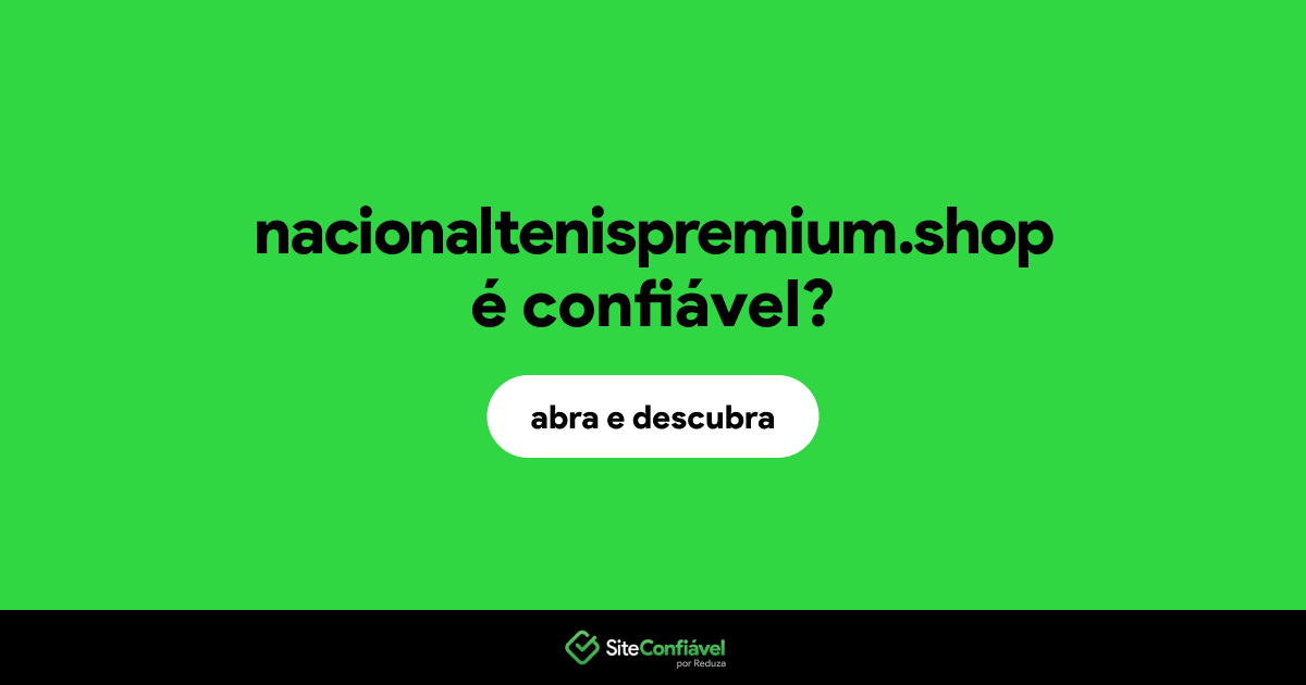 O site nacionaltenispremium.shop é confiável?