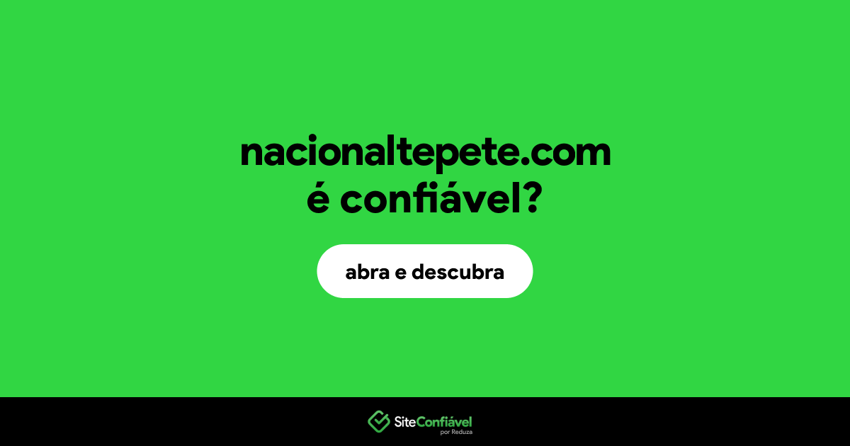 O site nacionaltepete.com é confiável?