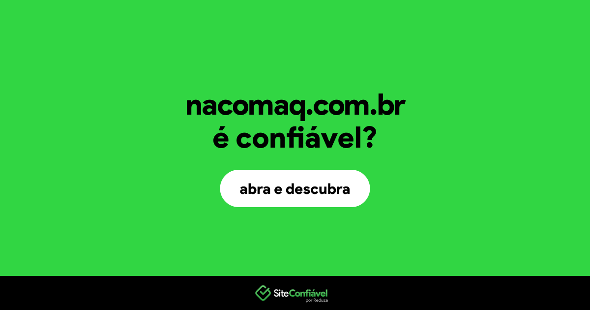O site nacomaq.com.br é confiável?