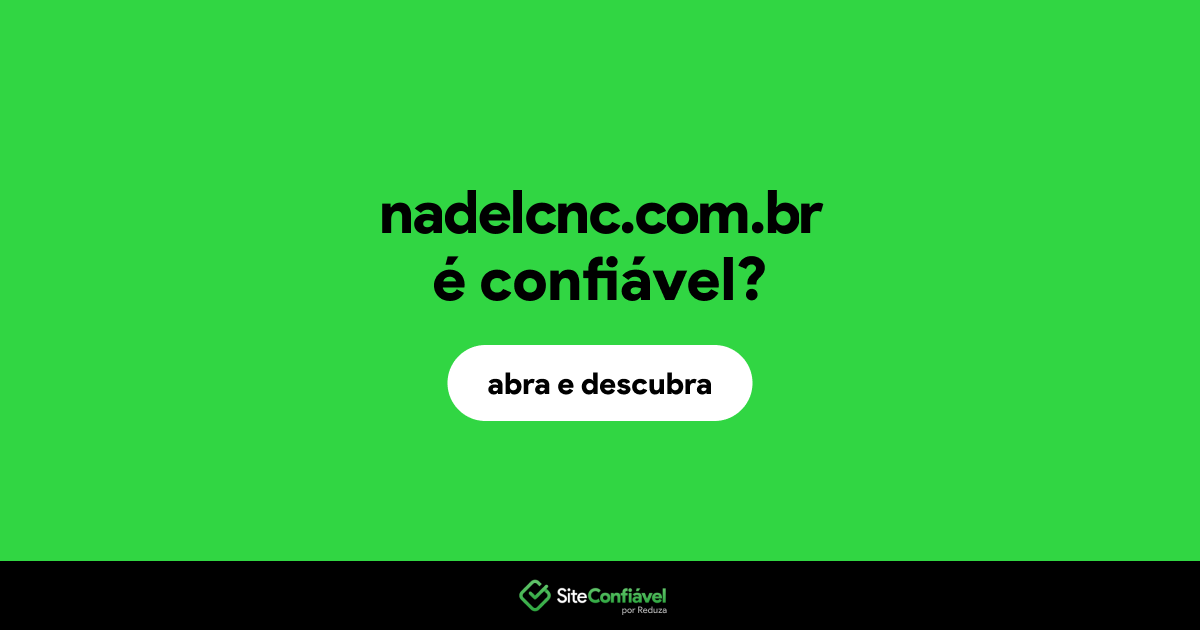 O site nadelcnc.com.br é confiável?