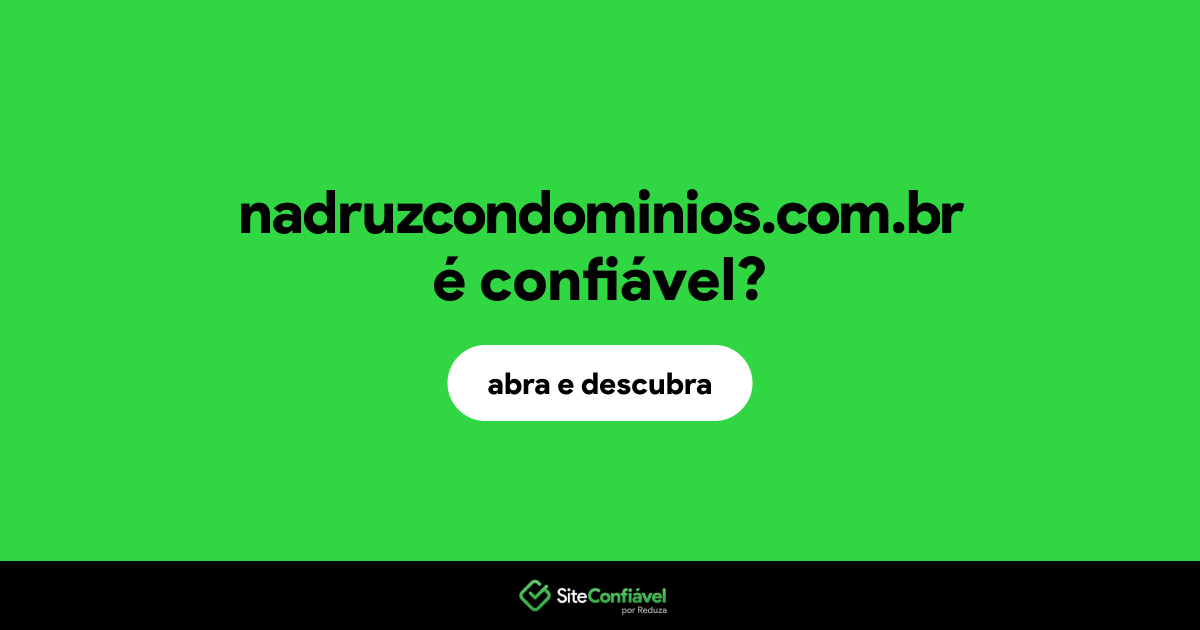 O site nadruzcondominios.com.br é confiável?