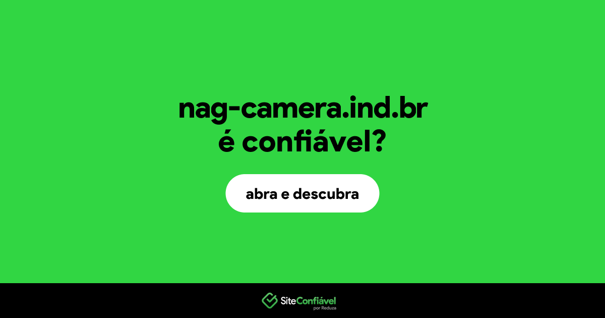 O site nag-camera.ind.br é confiável?